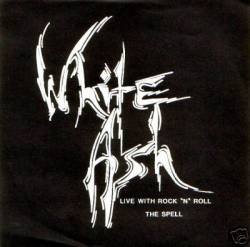 White Ash : Live with Rock 'n' Roll - the Spell